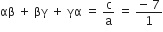 αβ space plus space βγ space plus space γα space equals space straight c over straight a space equals space fraction numerator negative space 7 over denominator 1 end fraction