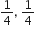 1 fourth comma space 1 fourth