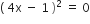 left parenthesis space 4 straight x space minus space 1 space right parenthesis squared space equals space 0