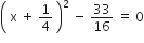 open parentheses space straight x space plus space 1 fourth space close parentheses squared space minus space 33 over 16 space equals space 0