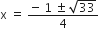 straight x space equals space fraction numerator negative space 1 space plus-or-minus space square root of 33 over denominator 4 end fraction