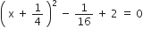 open parentheses space straight x space plus space 1 fourth space close parentheses squared space minus space 1 over 16 space plus space 2 space equals space 0