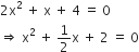 2 straight x squared space plus space straight x space plus space 4 space equals space 0
rightwards double arrow space straight x squared space plus space 1 half straight x space plus space 2 space equals space 0