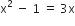 straight x squared space minus space 1 space equals space 3 straight x