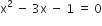 straight x squared space minus space 3 straight x space minus space 1 space equals space 0