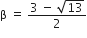 straight beta space equals space fraction numerator 3 space minus space square root of 13 over denominator 2 end fraction