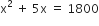 straight x squared space plus space 5 straight x space equals space 1800