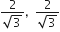 fraction numerator 2 over denominator square root of 3 end fraction comma space space fraction numerator 2 over denominator square root of 3 end fraction