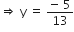 rightwards double arrow space straight y space equals space fraction numerator negative space 5 over denominator 13 end fraction