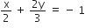 straight x over 2 space plus space fraction numerator 2 straight y over denominator 3 end fraction space equals space minus space 1