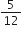 5 over 12