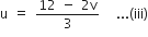 straight u space equals space fraction numerator 12 space minus space 2 straight v over denominator 3 end fraction space space space... left parenthesis iii right parenthesis