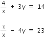 4 over straight x space plus space 3 straight y space equals space 14

3 over straight x space minus space 4 straight y space equals space 23