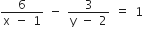 fraction numerator 6 over denominator straight x space minus space 1 end fraction space minus space fraction numerator 3 over denominator straight y space minus space 2 end fraction space equals space 1