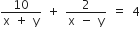 fraction numerator 10 over denominator straight x space plus space straight y end fraction space plus space fraction numerator 2 over denominator straight x space minus space straight y end fraction space equals space 4