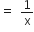equals space 1 over straight x