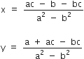 straight x space equals space fraction numerator ac space minus space straight b space minus space bc over denominator straight a squared space minus space straight b squared end fraction

straight y space equals space fraction numerator straight a space plus space ac space minus space bc over denominator straight a squared space minus space straight b squared end fraction