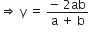 rightwards double arrow space straight y space equals space fraction numerator negative space 2 ab over denominator straight a space plus space straight b end fraction