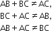 AB plus BC not equal to AC comma
BC plus AC not equal to AB comma
AB plus AC not equal to BC