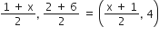 fraction numerator 1 space plus space straight x over denominator 2 end fraction comma space fraction numerator 2 space plus space 6 over denominator 2 end fraction space equals space open parentheses fraction numerator straight x space plus space 1 over denominator 2 end fraction comma space 4 close parentheses