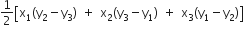 1 half open square brackets straight x subscript 1 left parenthesis straight y subscript 2 minus straight y subscript 3 right parenthesis space plus space straight x subscript 2 left parenthesis straight y subscript 3 minus straight y subscript 1 right parenthesis space plus space straight x subscript 3 left parenthesis straight y subscript 1 minus straight y subscript 2 right parenthesis close square brackets