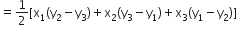 equals 1 half left square bracket straight x subscript 1 left parenthesis straight y subscript 2 minus straight y subscript 3 right parenthesis plus straight x subscript 2 left parenthesis straight y subscript 3 minus straight y subscript 1 right parenthesis plus straight x subscript 3 left parenthesis straight y subscript 1 minus straight y subscript 2 right parenthesis right square bracket