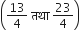 open parentheses 13 over 4 space तथ ा space 23 over 4 close parentheses