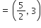 equals space open parentheses 5 over 2 comma space 3 close parentheses