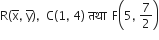 straight R left parenthesis straight x with bar on top comma space straight y with bar on top right parenthesis comma space space straight C left parenthesis 1 comma space 4 right parenthesis space तथ ा space space straight F open parentheses 5 comma space 7 over 2 close parentheses