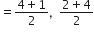 equals fraction numerator 4 plus 1 over denominator 2 end fraction comma space space fraction numerator 2 plus 4 over denominator 2 end fraction