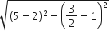 square root of left parenthesis 5 minus 2 right parenthesis squared plus open parentheses 3 over 2 plus 1 close parentheses squared end root