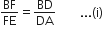 BF over FE equals BD over DA space space space space space space space space... left parenthesis straight i right parenthesis