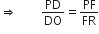rightwards double arrow space space space space space space space space PD over DO equals PF over FR