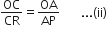 OC over CR equals OA over AP space space space space space space space... left parenthesis ii right parenthesis