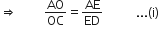 rightwards double arrow space space space space space space space space space AO over OC equals AE over ED space space space space space space space space space space space... left parenthesis straight i right parenthesis