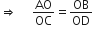 rightwards double arrow space space space space space AO over OC equals OB over OD