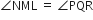 angle NML space equals space angle PQR