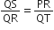QS over QR equals PR over QT