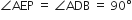 angle AEP space equals space angle ADB space equals space 90 degree