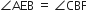 angle AEB space equals space angle CBF