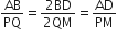 AB over PQ equals fraction numerator 2 BD over denominator 2 QM end fraction equals AD over PM