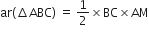 ar left parenthesis increment ABC right parenthesis space equals space 1 half cross times BC cross times AM