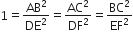 1 equals AB squared over DE squared equals AC squared over DF squared equals BC squared over EF squared