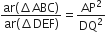 fraction numerator ar left parenthesis increment ABC right parenthesis over denominator ar left parenthesis increment DEF right parenthesis end fraction equals AP squared over DQ squared