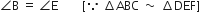 angle straight B space equals space angle straight E space space space space space space space space left square bracket because space increment ABC space tilde space increment DEF right square bracket