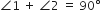 angle 1 space plus space angle 2 space equals space 90 degree