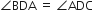 angle BDA space equals space angle ADC