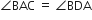 angle BAC space equals space angle BDA