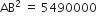 AB squared space equals space 5490000