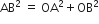AB squared space equals space OA squared plus OB squared